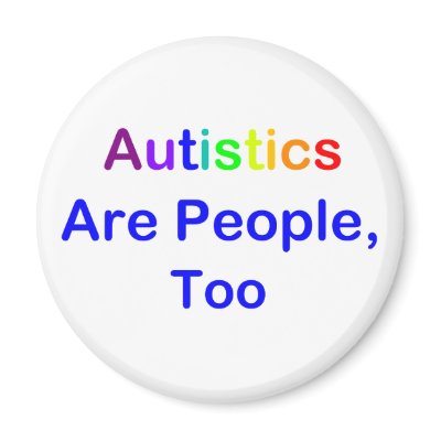 autistics_are_people_too_magnet-p147271353481282972qjy4_400.jpg